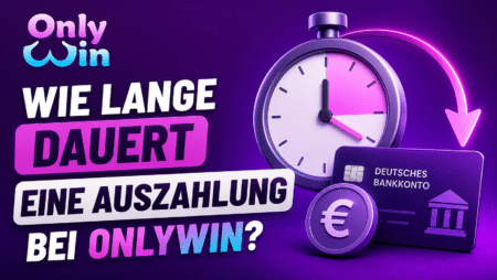 Wie lange dauert eine Auszahlung bei OnlyWin?