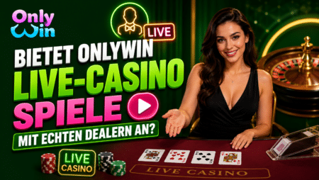 Bietet OnlyWin Live-Casino-Spiele mit echten Dealern an?