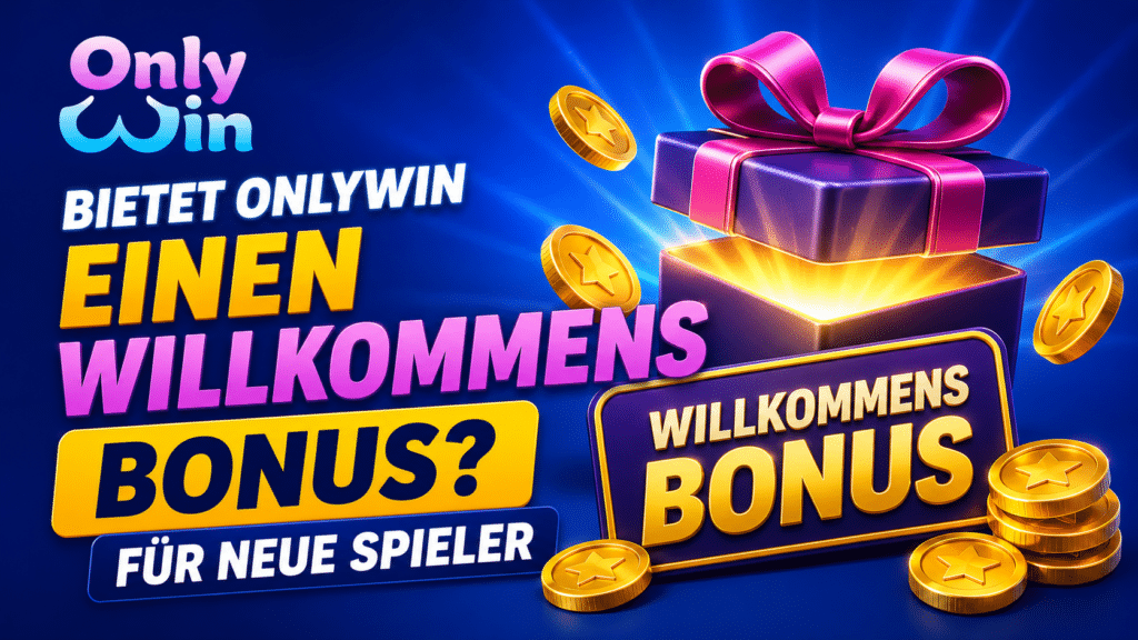 OnlyWin promotion with a glowing gift box and gold coins, advertising a welcome bonus for new players (German text visible).