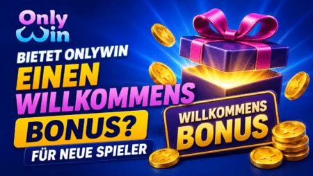 Bietet OnlyWin einen Willkommensbonus für neue Spieler an?